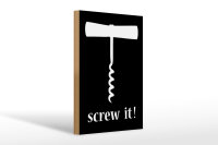 Holzschild Alkohol 20x30cm Wein Korkenzieher screw it