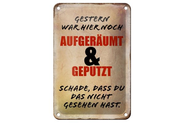 Blechschild Spruch 12x18cm Gestern war hier noch aufgeräumt beige
