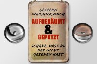 Blechschild Spruch 12x18cm Gestern war hier noch aufgeräumt beige