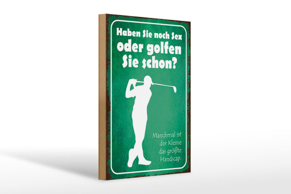 Holzschild Spruch 20x30cm Haben Sie noch Sex oder golfen