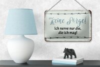 Blechschild 18x12cm keine Sorge ich nerve nur die ich mag