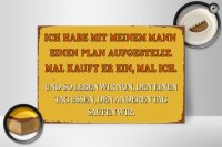 Holzschild Spruch 30x20cm ich habe mit meinem Mann Plan