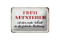 Blechschild Spruch 18x12cm früh aufstehen falsche Richtung