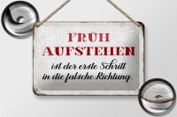 Blechschild Spruch 18x12cm früh aufstehen falsche Richtung