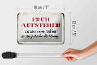 Blechschild Spruch 18x12cm früh aufstehen falsche Richtung