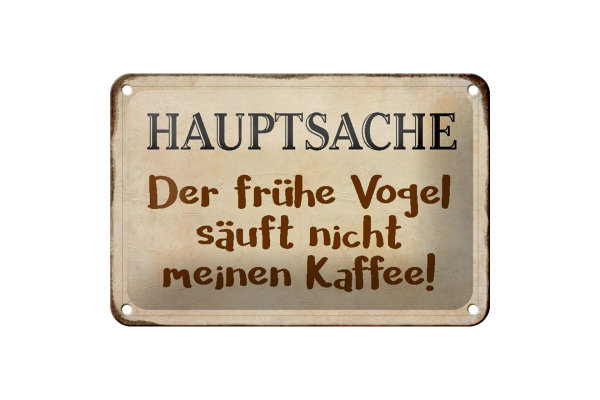 Blechschild Spruch 18x12cm früher Vogel sauft nicht Kaffee