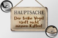Blechschild Spruch 18x12cm früher Vogel sauft nicht Kaffee