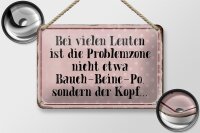 Blechschild Spruch 18x12cm Problemzone ist der Kopf Retro