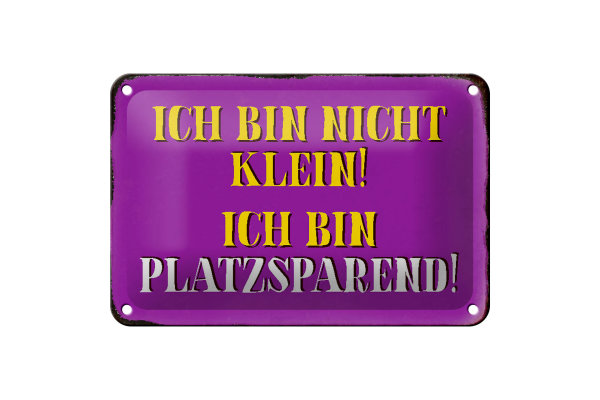 Blechschild Spruch 18x12cm bin nicht klein bin platzsparend