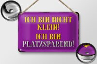 Blechschild Spruch 18x12cm bin nicht klein bin platzsparend