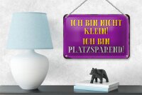 Blechschild Spruch 18x12cm bin nicht klein bin platzsparend