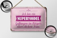 Blechschild Spruch 18x12cm Supermodel im Körper dicker Frau