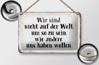 Blechschild Spruch 18x12cm sind nicht auf Welt wie andere