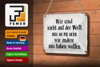 Blechschild Spruch 18x12cm sind nicht auf Welt wie andere