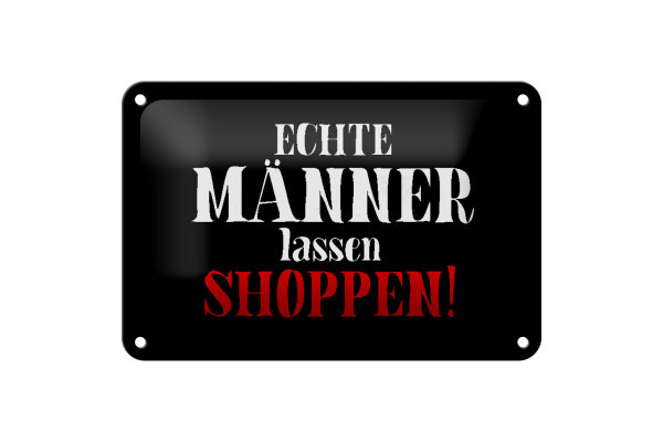 Blechschild Spruch 18x12cm echte Männer lassen Shoppen Wanddeko