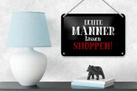 Blechschild Spruch 18x12cm echte Männer lassen Shoppen Wanddeko