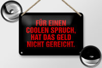 Blechschild Spruch 18x12cm für coolen Spruch nicht gereicht