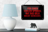 Blechschild Spruch 18x12cm für coolen Spruch nicht gereicht
