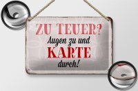 Blechschild Spruch 18x12cm zu teuer Augen zu Karte durch