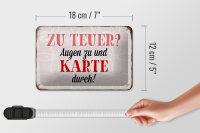 Blechschild Spruch 18x12cm zu teuer Augen zu Karte durch