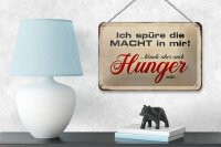 Blechschild Spruch 18x12cm spüre Macht in mir könnte Hunger
