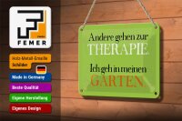 Blechschild Spruch 18x12cm andere zur Therapie ich Garten