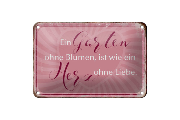 Blechschild Spruch 18x12cm Garten ohne Blumen wie Herz ohne