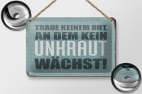 Blechschild Spruch 18x12cm traue keinem Ort kein Unkraut