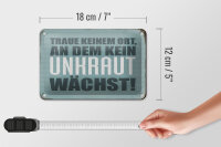 Blechschild Spruch 18x12cm traue keinem Ort kein Unkraut