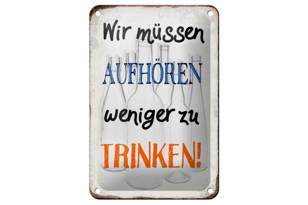Blechschild Spruch 12x18cm müssen aufhören weniger trinken