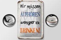 Blechschild Spruch 12x18cm müssen aufhören weniger trinken