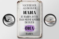 Blechschild Spruch 12x18cm Mama noch besser dich zur Oma