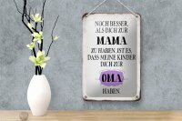 Blechschild Spruch 12x18cm Mama noch besser dich zur Oma