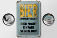 Blechschild Spruch 12x18cm Bier jammert nicht macht Job