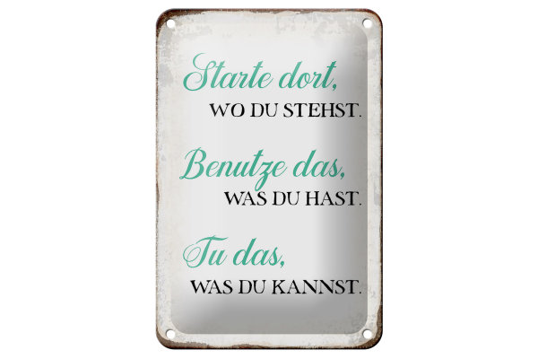 Blechschild Spruch 12x18cm starte dort wo du stehst tu das