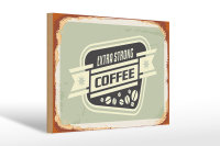 Holzschild Kaffee 30x20cm extra strong Coffee