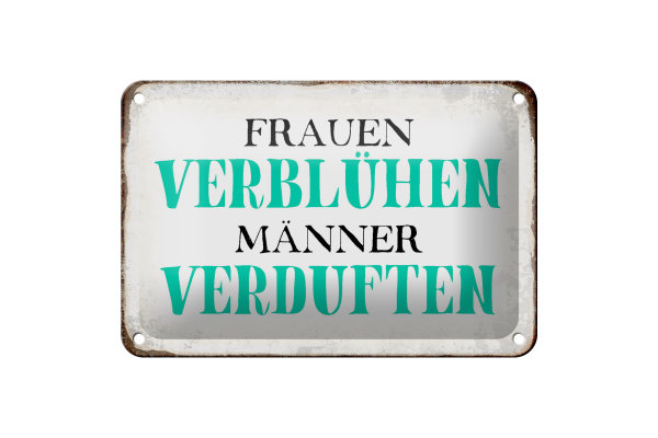 Blechschild Spruch 18x12cm Frauen verblühen Männer Schild