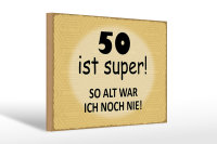 Holzschild Spruch 30x20cm 50 ist super so alt ich noch nie