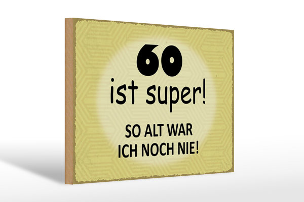 Holzschild Spruch 30x20cm 60 ist super so alt ich noch nie