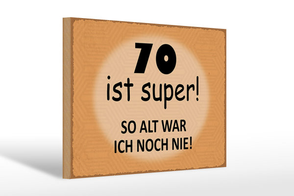 Holzschild Spruch 30x20cm 70 ist super so alt ich noch nie