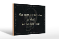 Holzschild Spruch 30x20cm man muss den Mut haben zu leben