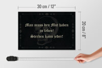 Holzschild Spruch 30x20cm man muss den Mut haben zu leben