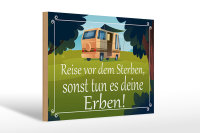 Holzschild Spruch 30x20cm Reise vor dem Sterben Erben