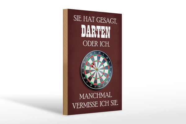 Holzschild Spruch 20x30cm sie hat gesagt Darten oder ich