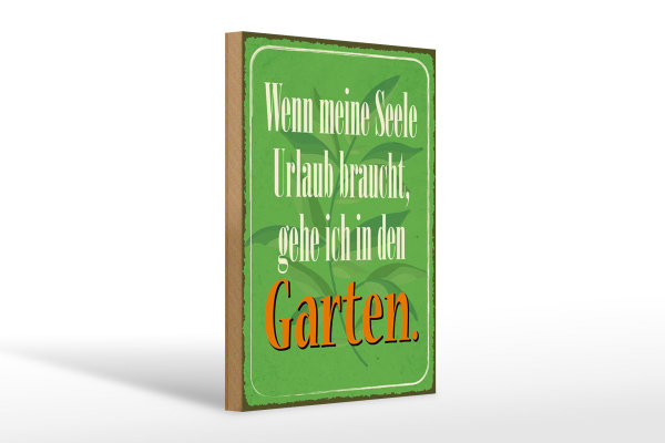 Holzschild Spruch 20x30cm Seele braucht Urlaub gehe Garten