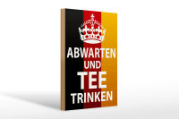 Holzschild Spruch 20x30cm Abwarten und Tee trinken