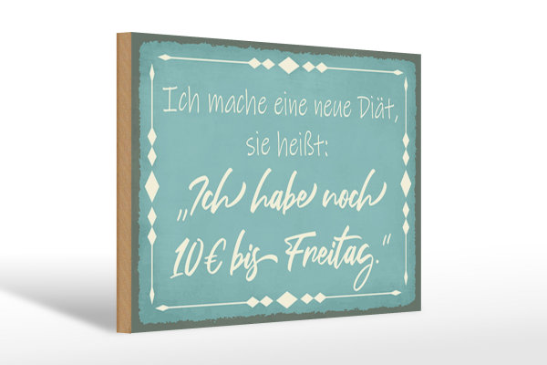 Holzschild Spruch 30x20cm mache Diät noch 10€ bis Freitag