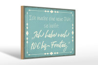 Holzschild Spruch 30x20cm mache Diät noch 10€ bis Freitag