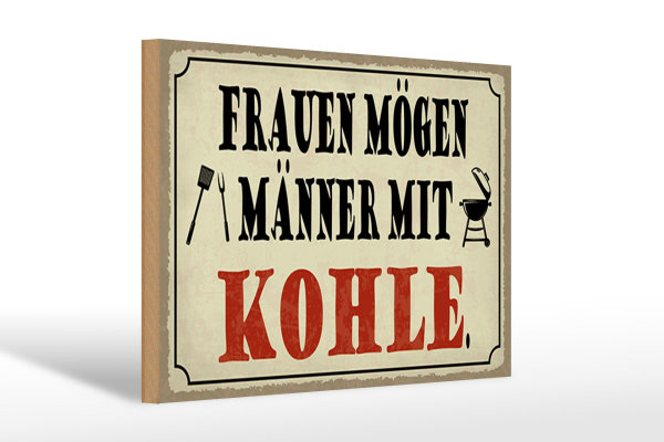 Holzschild Spruch 30x20cm Frauen mögen Männer mit Kohle
