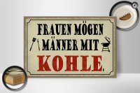 Holzschild Spruch 30x20cm Frauen mögen Männer mit Kohle